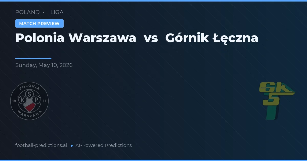 Polonia Varšava vs Górnik Lęczna — předpověď a náhled zápasu
