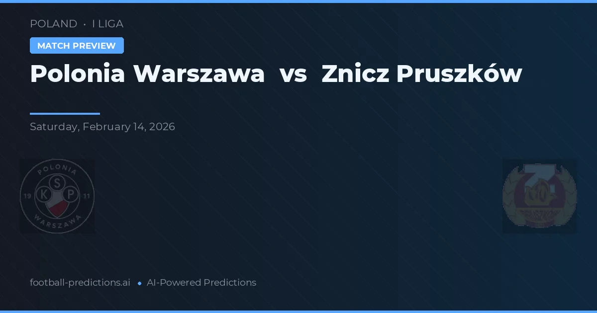 Polonia Varšava vs Znicz Pruszków — předpověď a náhled zápasu
