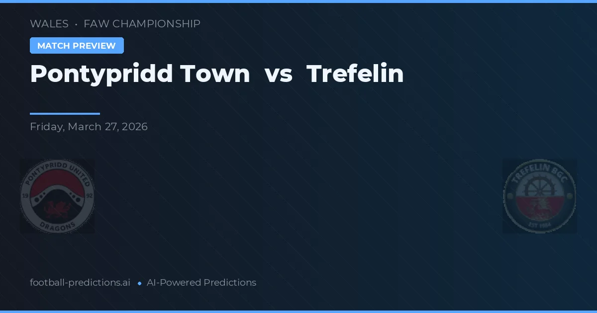 Pontypridd Town vs Trefelin — předpověď a náhled zápasu