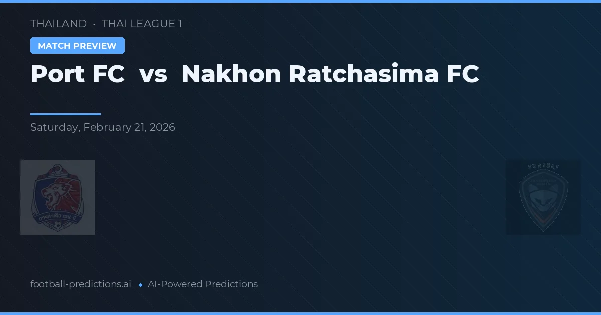 Port FC vs Nakhon Ratchasima FC — předpověď a náhled zápasu