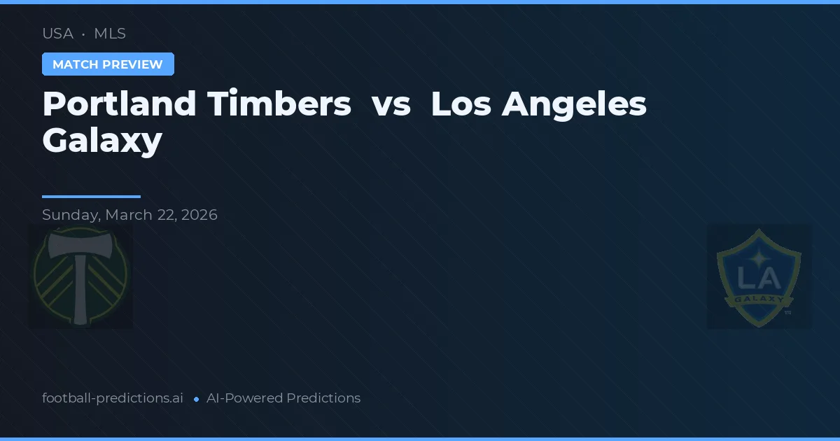 Portland Timbers vs Los Angeles Galaxy — předpověď a náhled zápasu