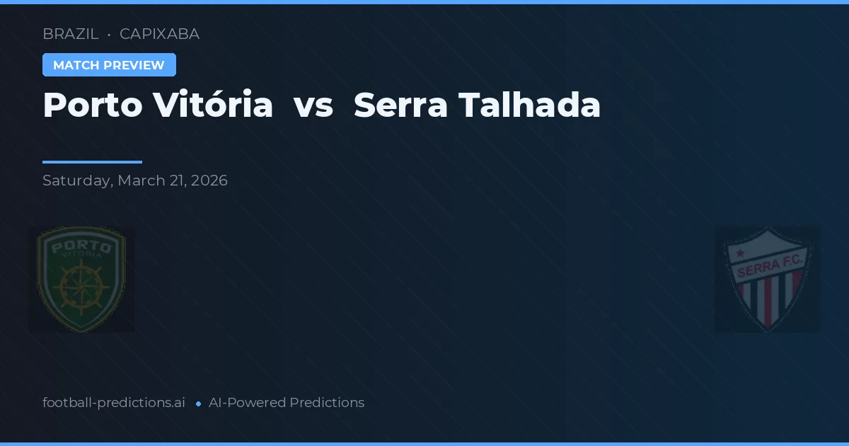 Porto Vitória vs Serra Talhada — předpověď a náhled zápasu