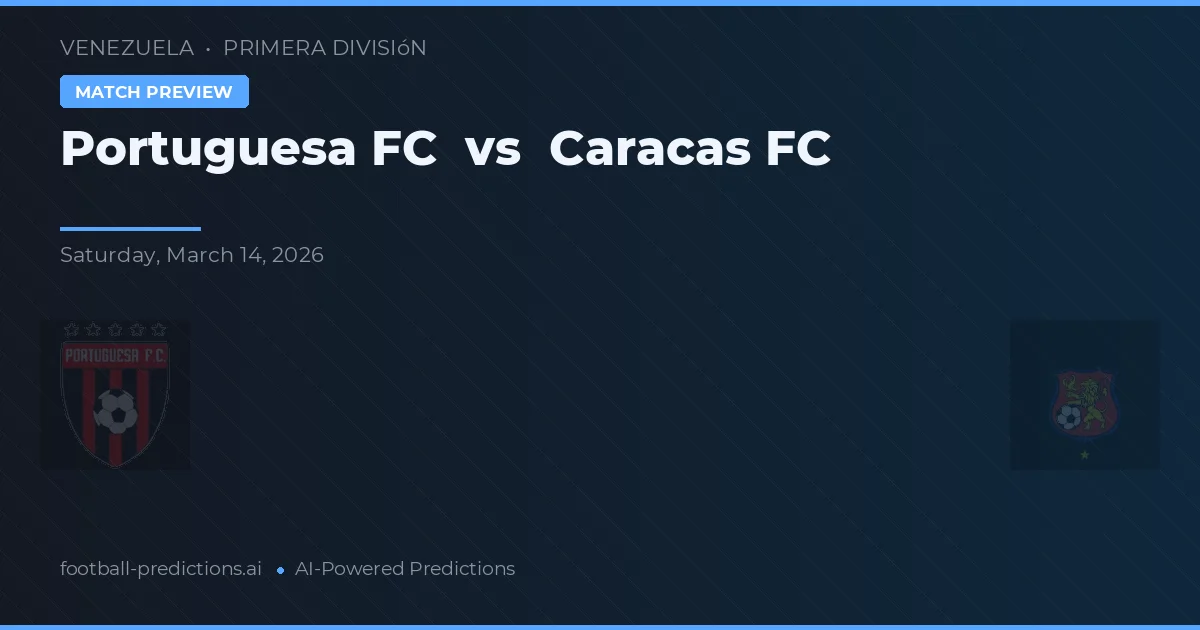 Portuguesa FC vs Caracas FC — předpověď a náhled zápasu