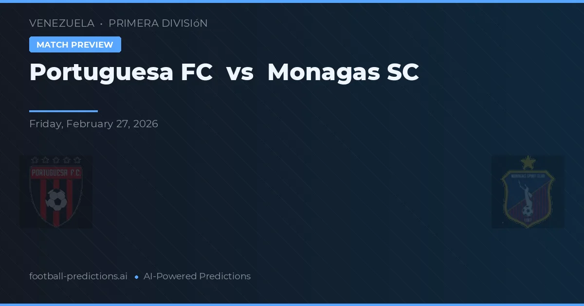Portuguesa FC vs Monagas SC — předpověď a náhled zápasu