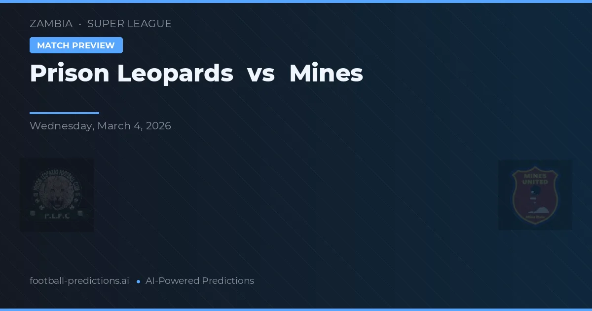 Prison Leopards vs Mines — předpověď a náhled zápasu