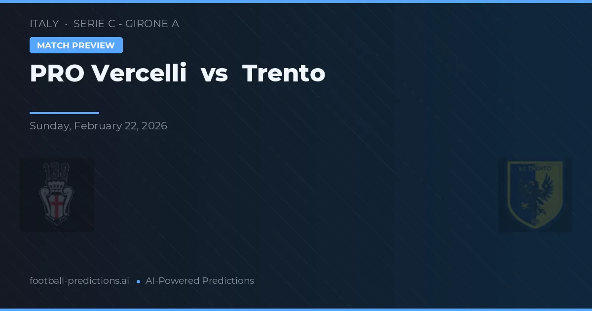 PRO Vercelli vs Trento — předpověď a náhled zápasu