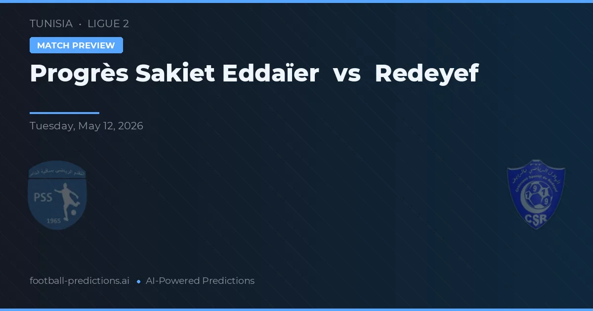Progrès Sakiet Eddaïer vs Redeyef — předpověď a náhled zápasu