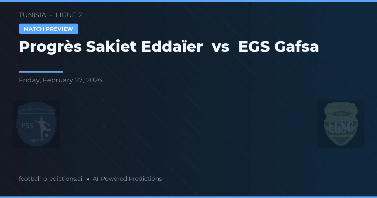 Progrès Sakiet Eddaïer vs EGS Gafsa — předpověď a náhled zápasu