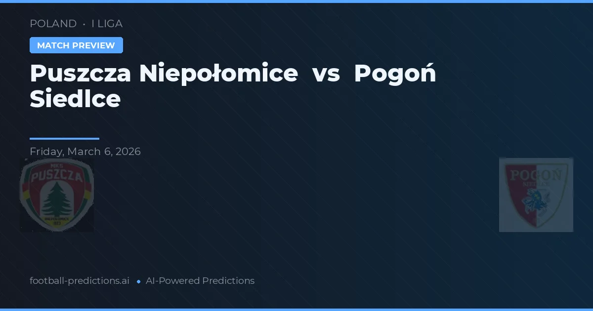 Puszcza Niepołomice vs Pogoń Siedlce — předpověď a náhled zápasu
