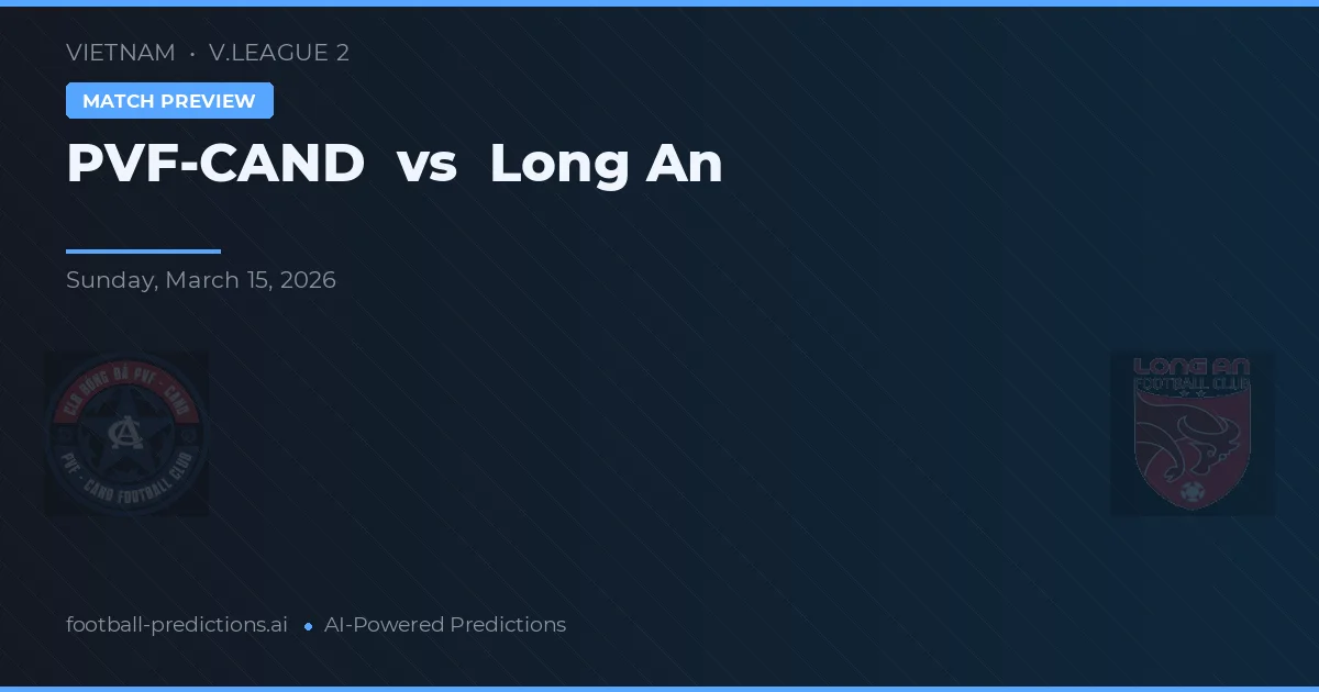 PVF-CAND vs Long An — předpověď a náhled zápasu