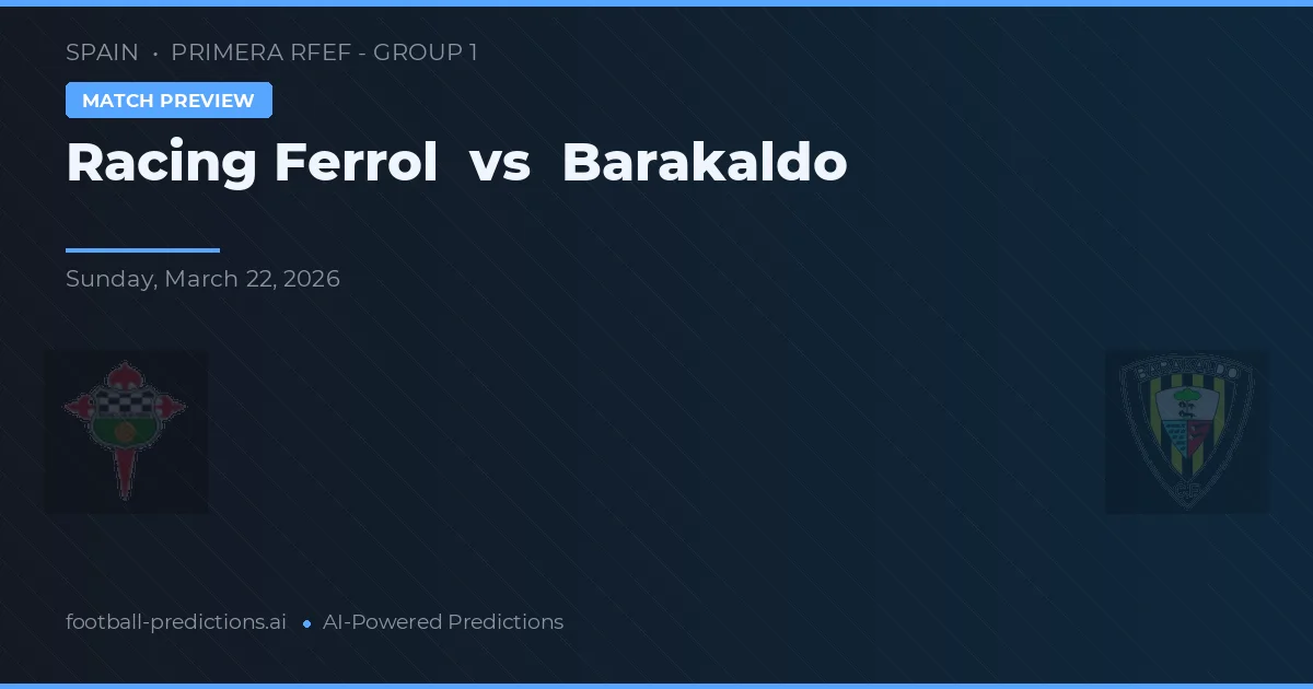 Racing Ferrol vs Barakaldo — předpověď a náhled zápasu