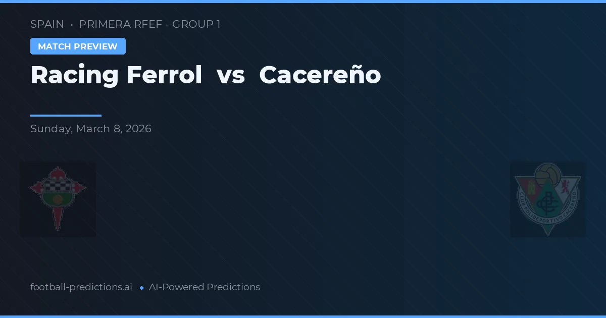 Racing Ferrol vs Cacereño — předpověď a náhled zápasu