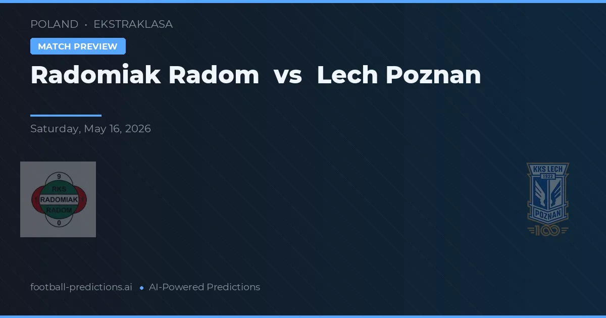 Radomiak Radom vs Lech Poznań — předpověď a náhled zápasu