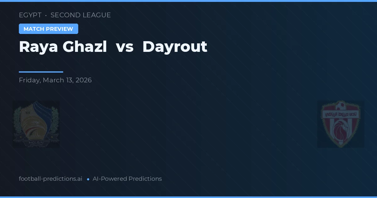 Raya Ghazl vs Dayrout — předpověď a náhled zápasu