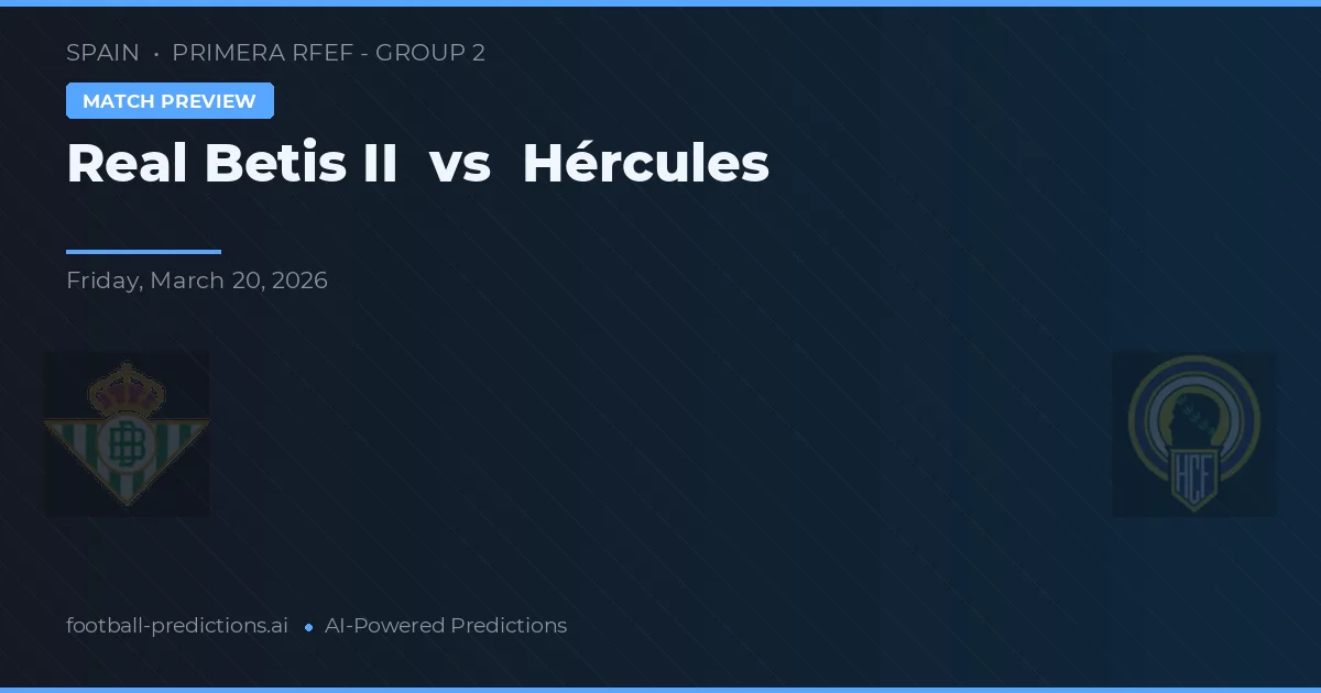 Real Betis B vs Hércules — předpověď a náhled zápasu