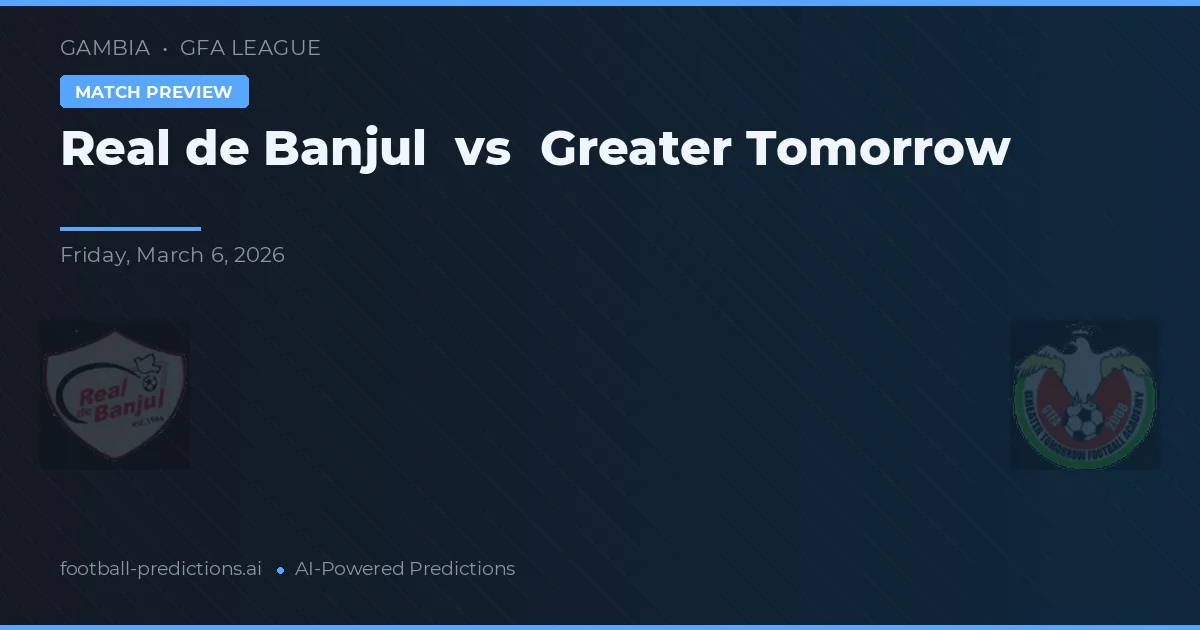 Real de Banjul vs Greater Tomorrow — předpověď a náhled zápasu