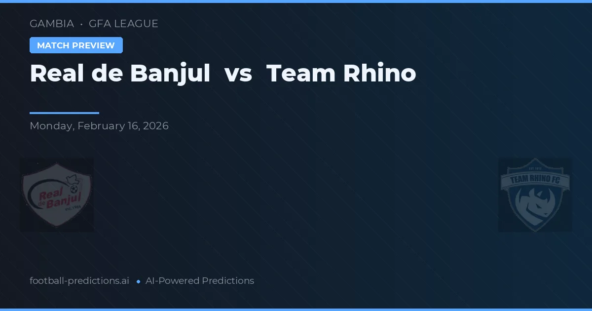 Real de Banjul vs Team Rhino — předpověď a náhled zápasu