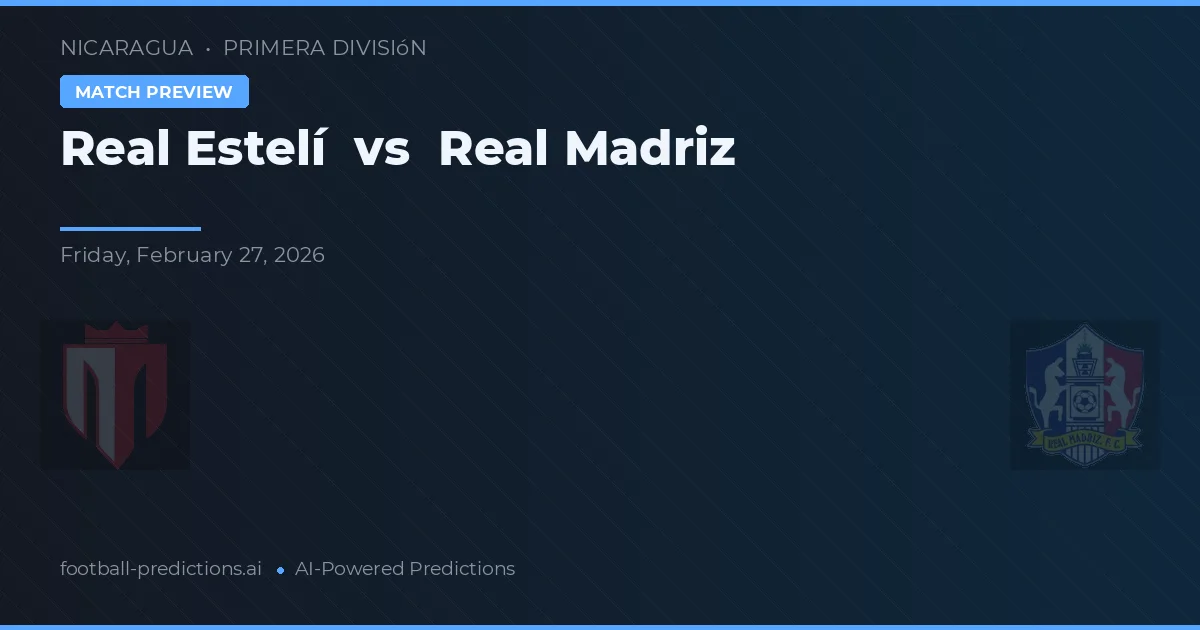 Real Estelí vs Real Madriz — předpověď a náhled zápasu
