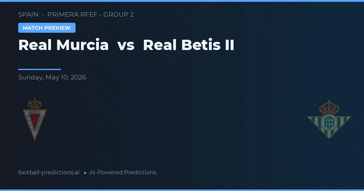 Real Murcia vs Real Betis B — předpověď a náhled zápasu