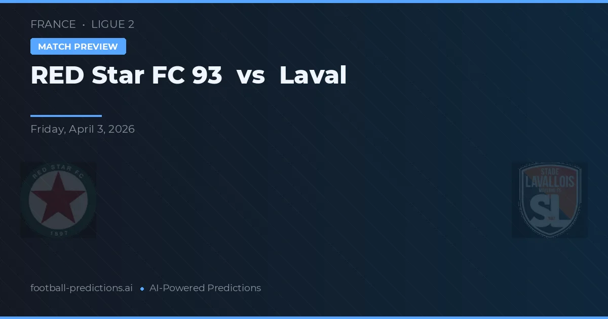 Red Star FC 93 vs Laval — předpověď a náhled zápasu