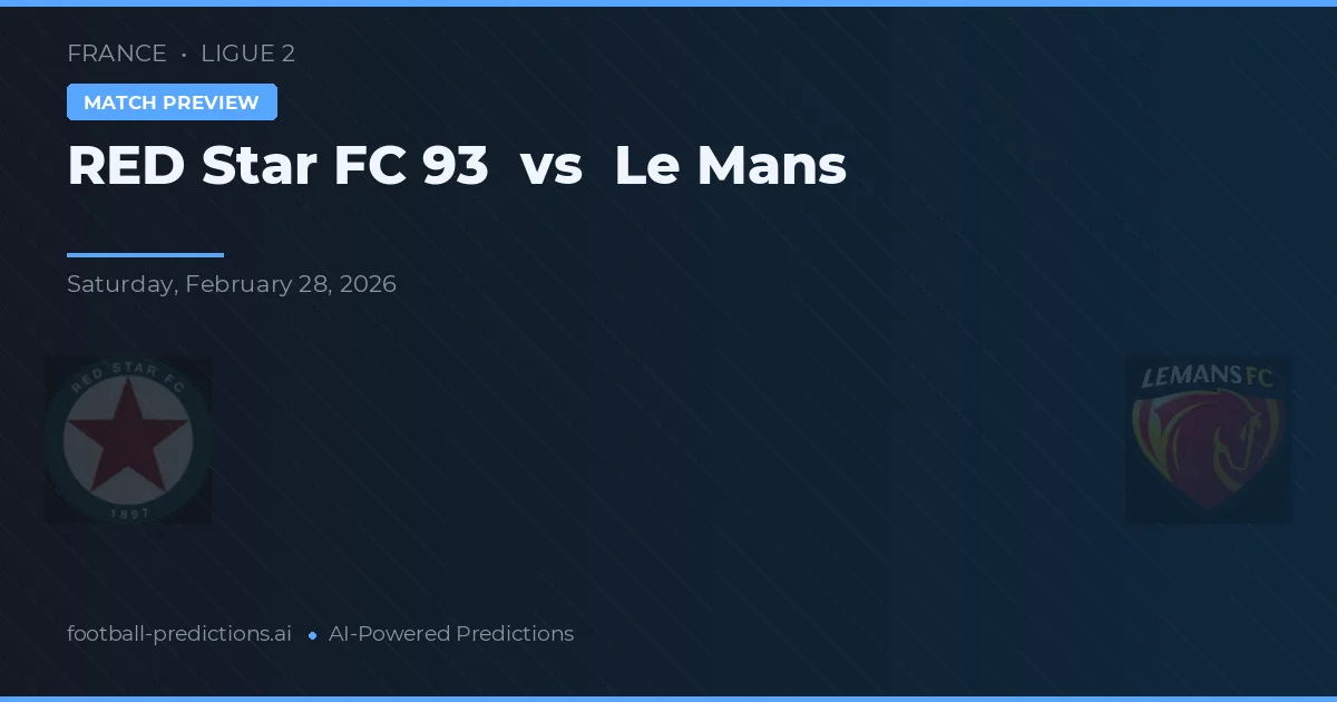 Red Star FC 93 vs Le Mans — předpověď a náhled zápasu