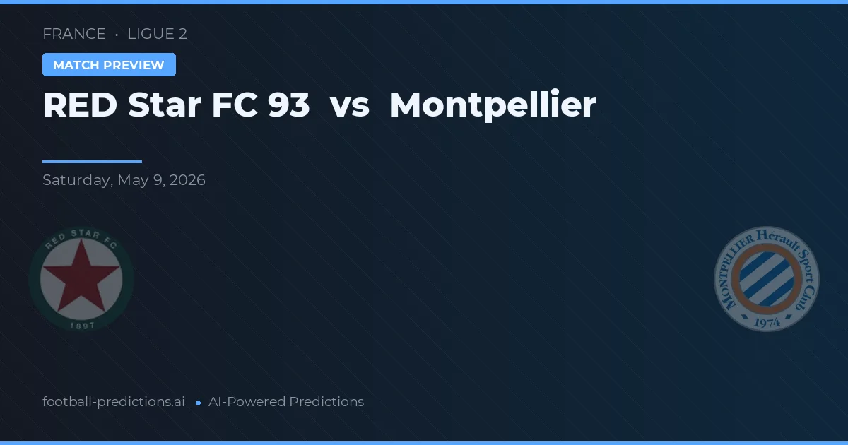 Red Star FC 93 vs Montpellier — předpověď a náhled zápasu
