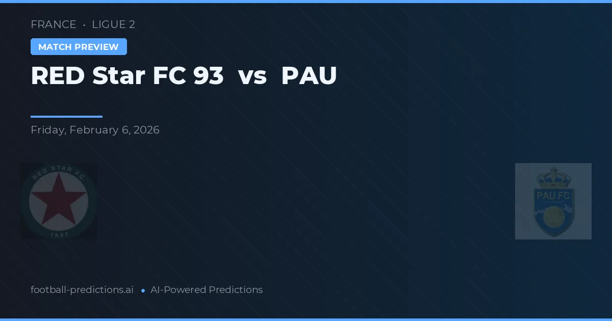 Red Star FC 93 vs PAU — předpověď a náhled zápasu