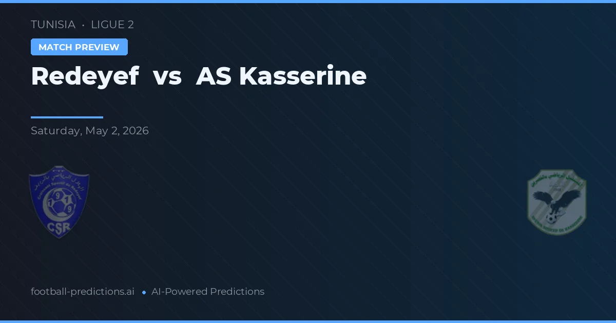 Redeyef vs AS Kasserine — předpověď a náhled zápasu