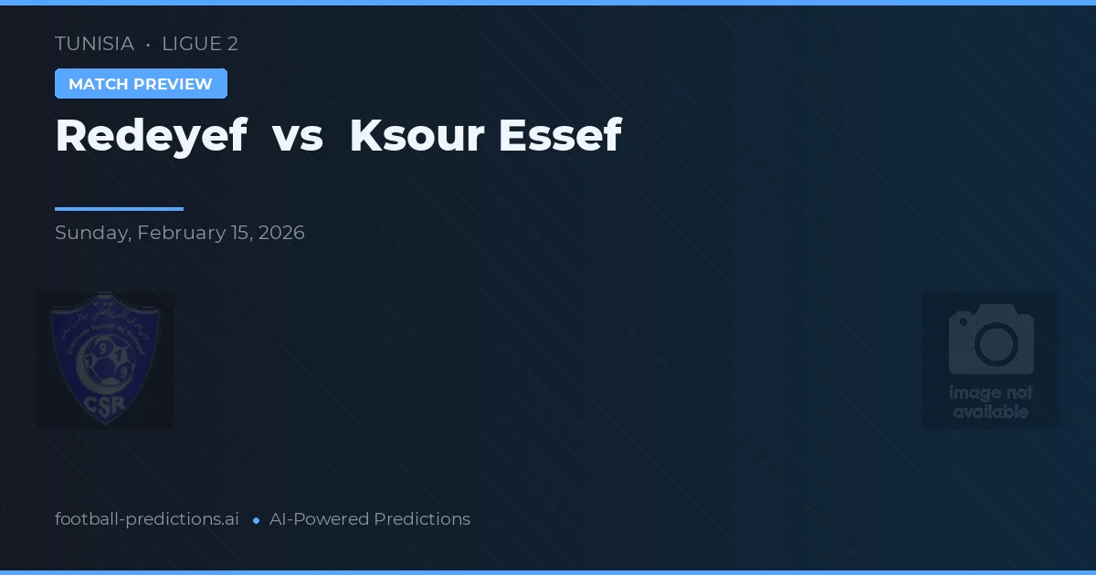 Redeyef vs Ksour Essef — předpověď a náhled zápasu