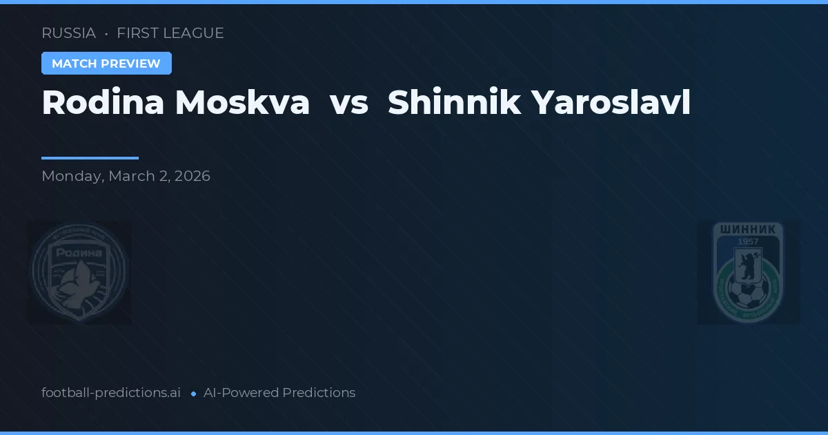 Rodina Moskva vs Shinnik Jekatěrinburg — předpověď a náhled zápasu