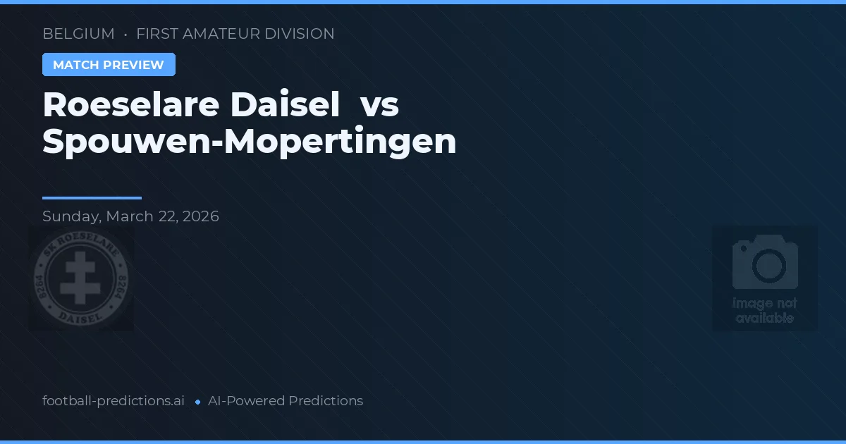 Roeselare Daisel vs Spouwen-Mopertingen — předpověď a náhled zápasu