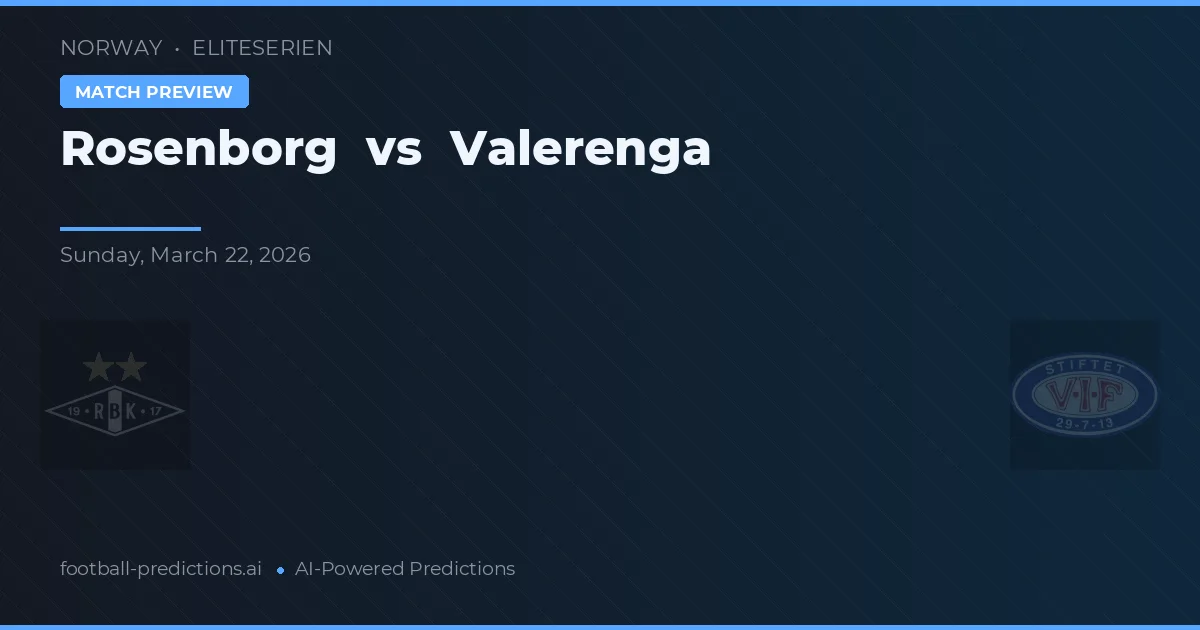 Rosenborg vs Vålerenga — předpověď a náhled zápasu