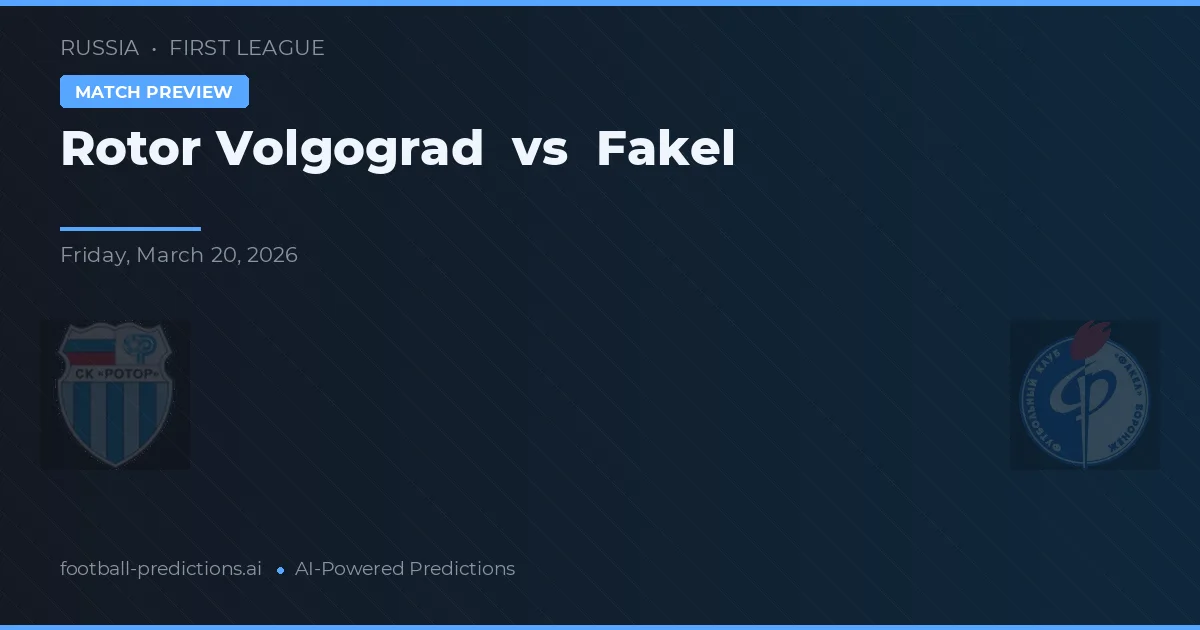 Rotor Volgograd vs Fakel — předpověď a náhled zápasu