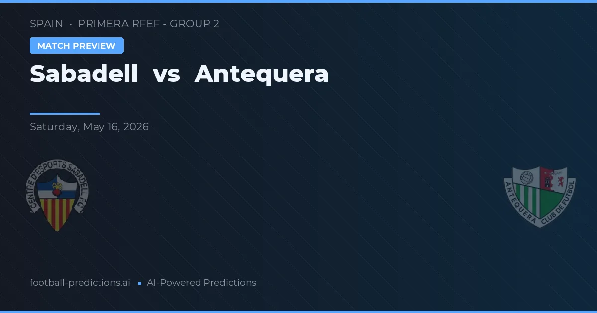Sabadell vs Antequera — předpověď a náhled zápasu
