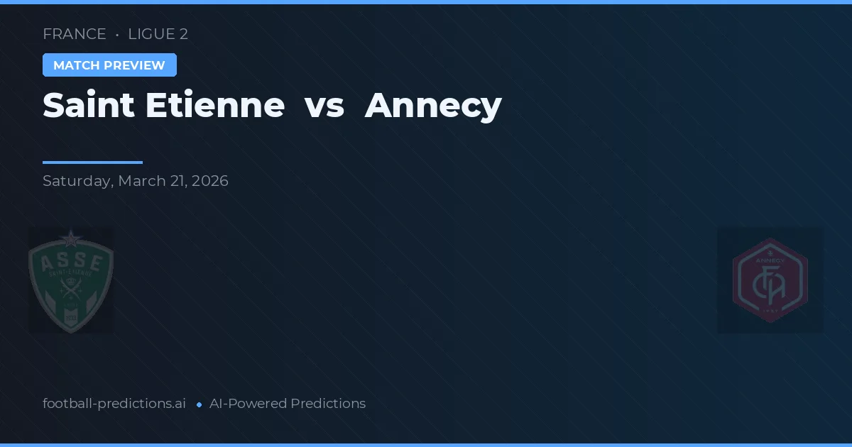 Saint-Étienne vs Annecy — předpověď a náhled zápasu