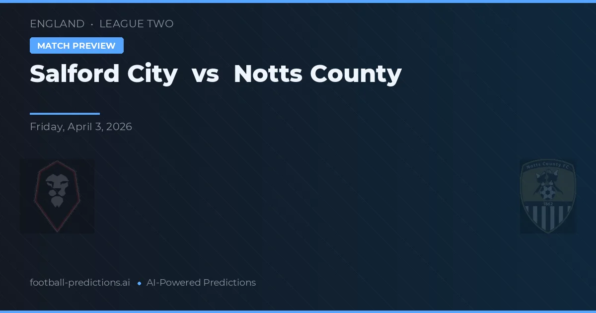 Salford City vs Notts County — předpověď a náhled zápasu