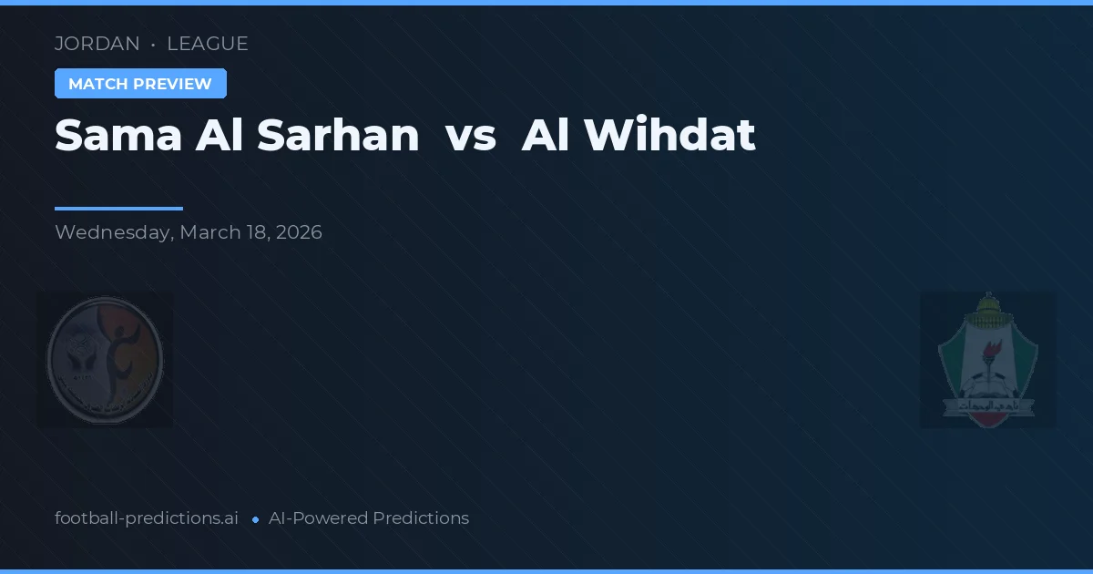 Sama Al Sarhan vs Al Wihdat — předpověď a náhled zápasu