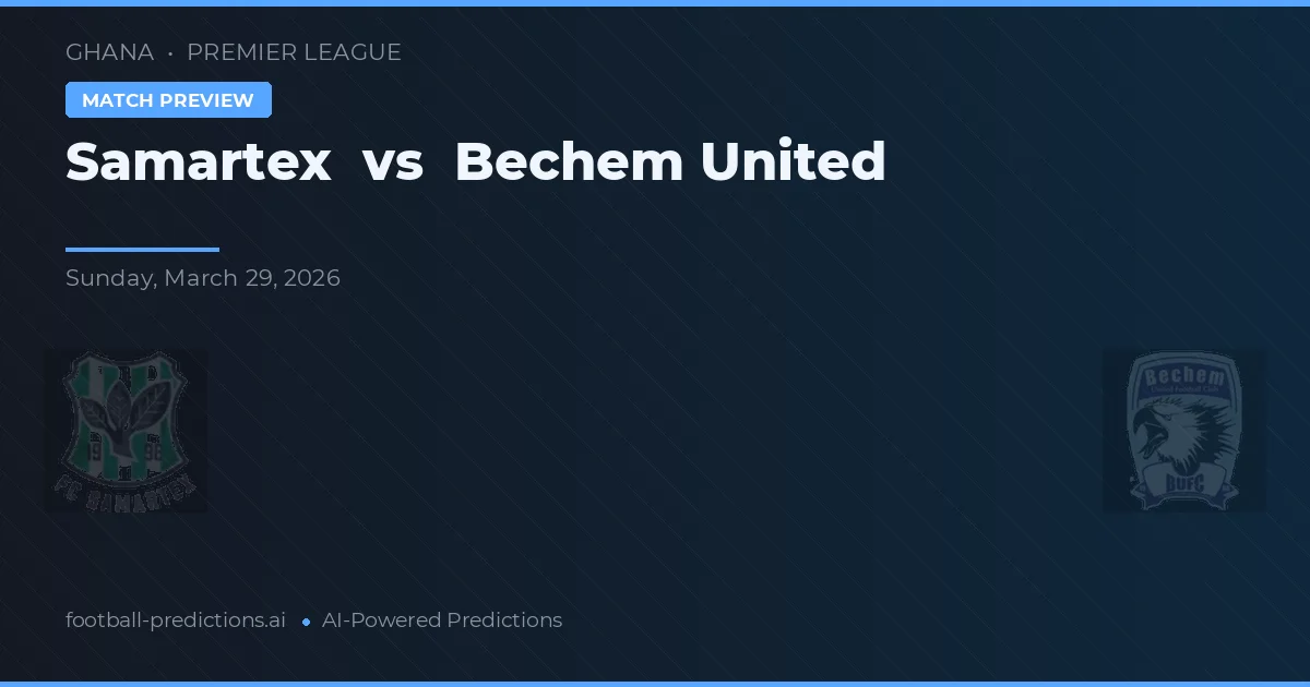 Samartex vs Bechem United — předpověď a náhled zápasu