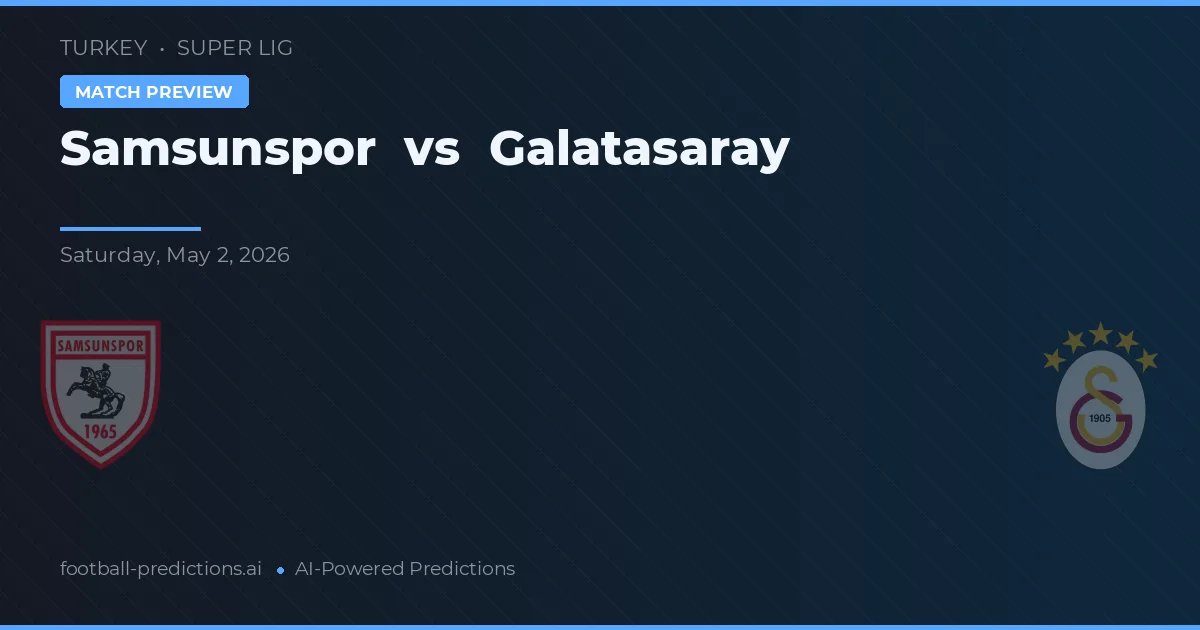 Samsunspor vs Galatasaray — předpověď a náhled zápasu