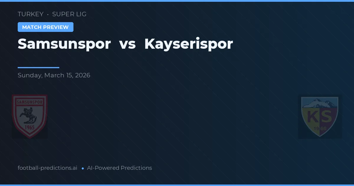 Samsunspor vs Kayserispor — předpověď a náhled zápasu