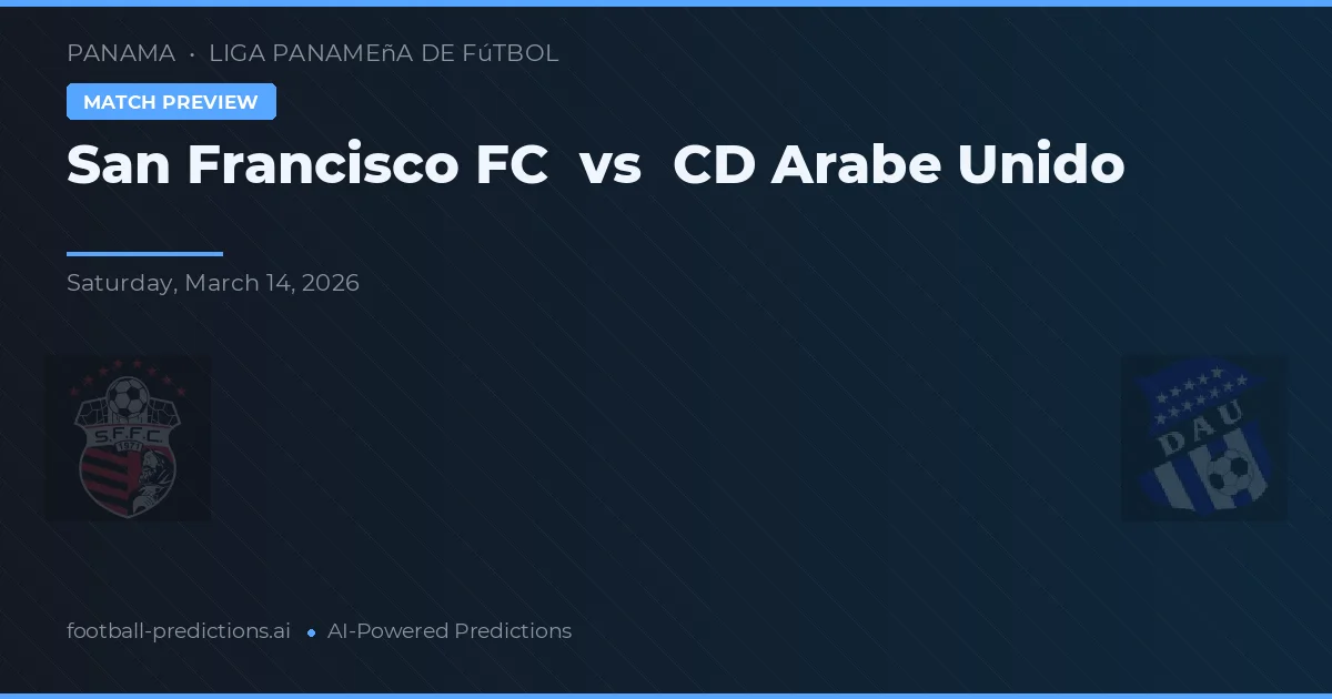 San Francisco FC vs CD Árabe Unido — předpověď a náhled zápasu
