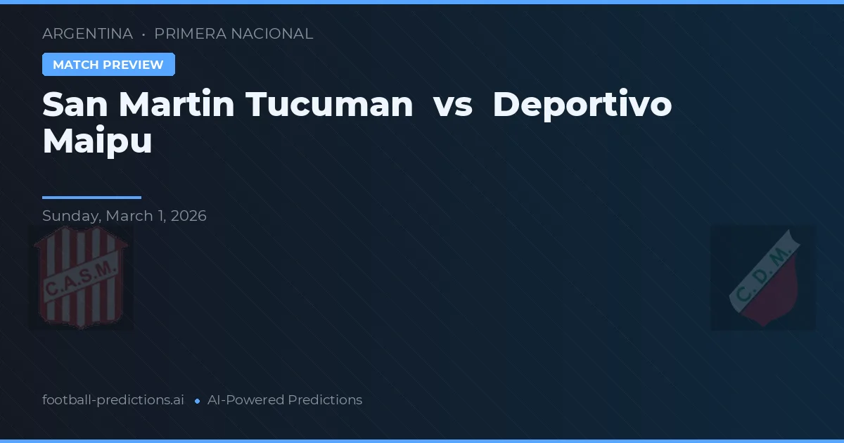 San Martín Tucumán vs Deportivo Maipu — předpověď a náhled zápasu