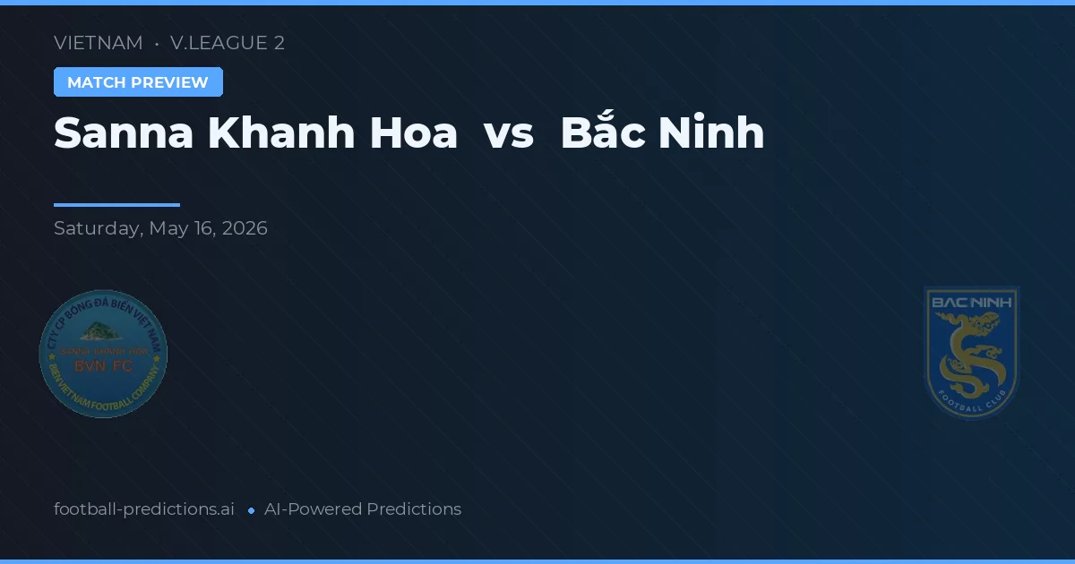 Sanna Khánh Hòa vs Bắc Ninh — předpověď a náhled zápasu