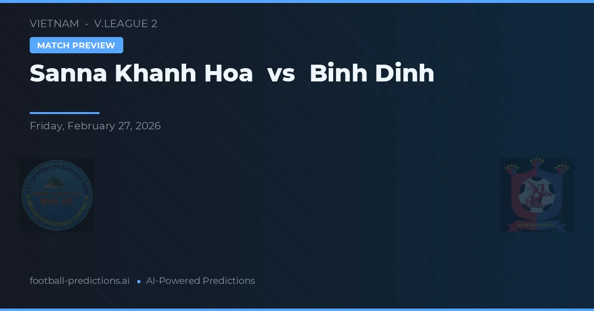 Sanna Khánh Hòa vs Bình Định — předpověď a náhled zápasu