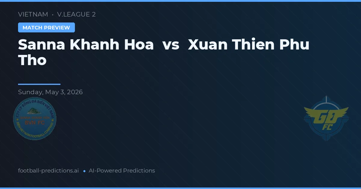 Sanna Khánh Hòa vs Xuan Thien Phu Tho — předpověď a náhled zápasu
