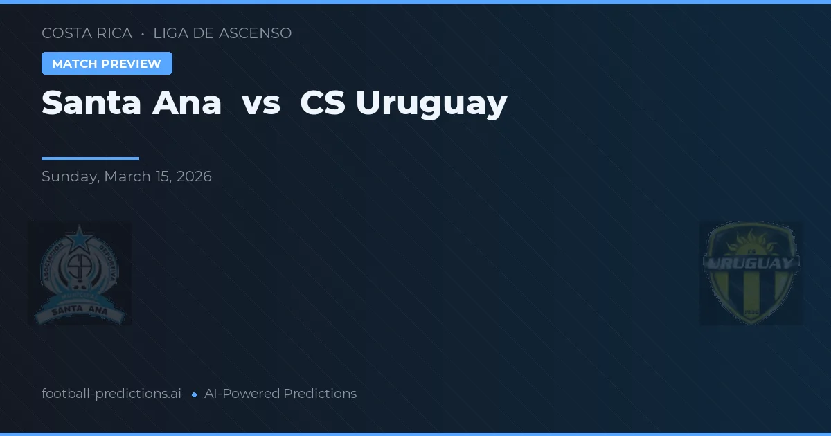 Santa Ana vs CS Uruguay — předpověď a náhled zápasu