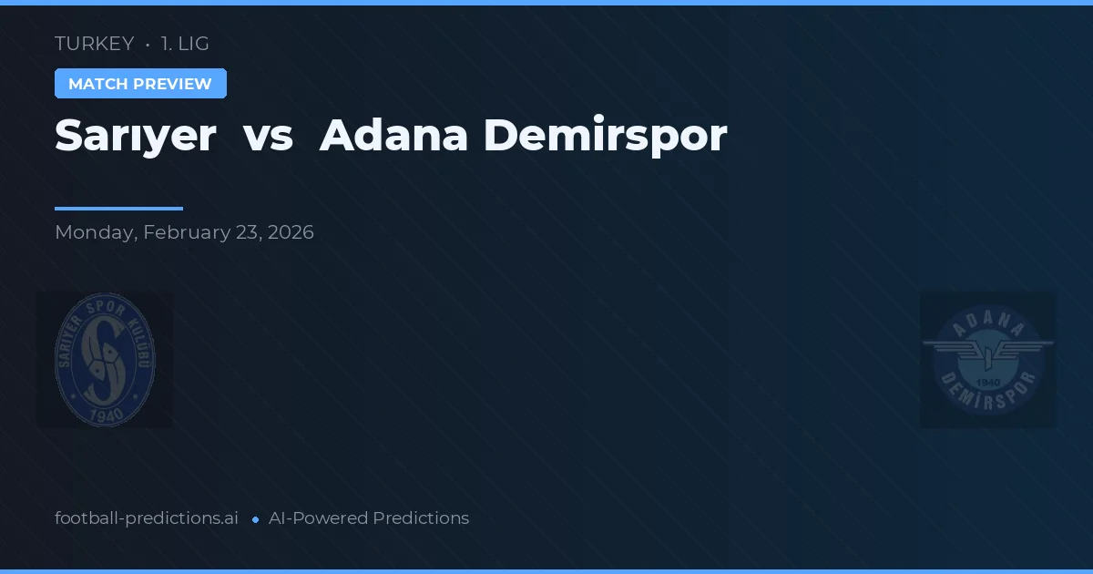 Sarıyer vs Adana Demirspor — předpověď a náhled zápasu
