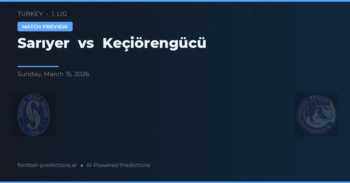 Sarıyer vs Keçiörengücü — předpověď a náhled zápasu