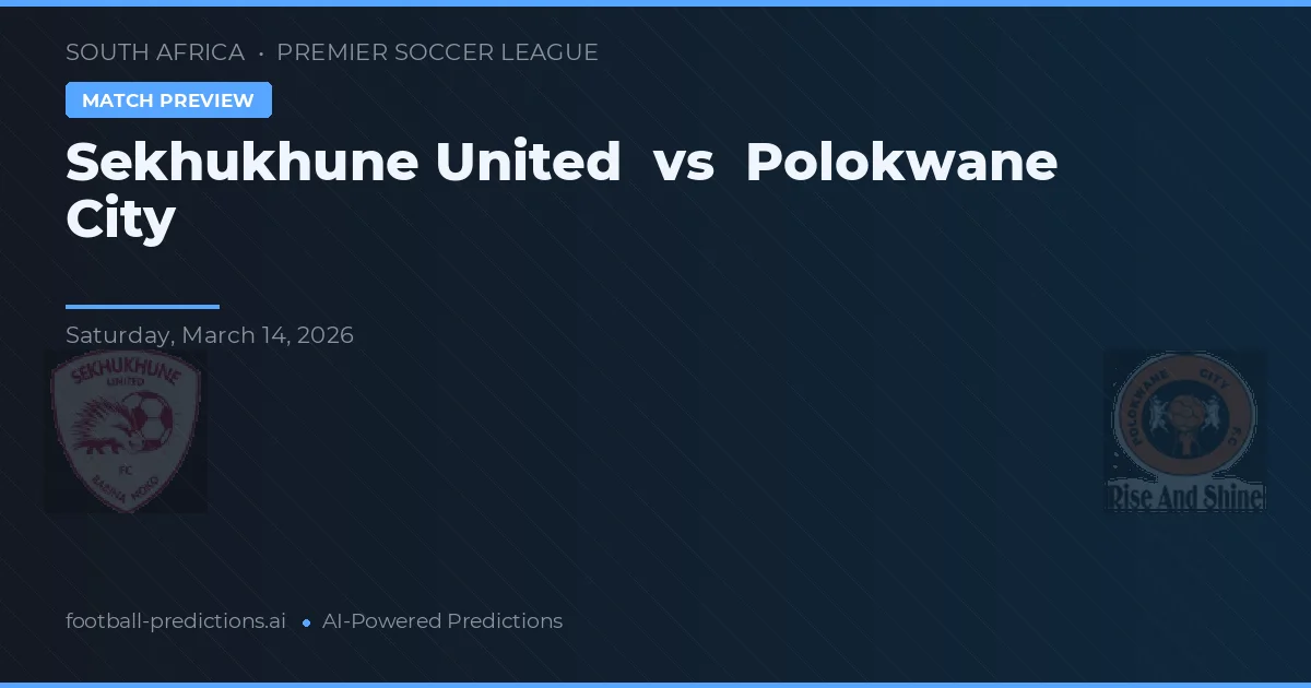 Sekhukhune United vs Polokwane City — předpověď a náhled zápasu