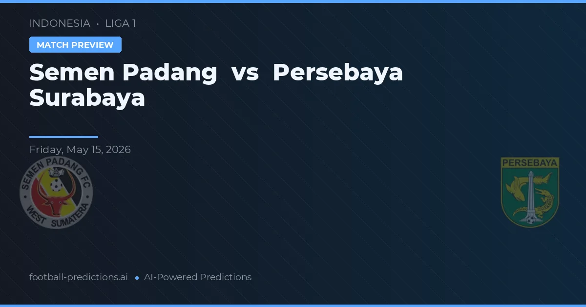 Semen Padang vs Persebaya Surabaya — předpověď a náhled zápasu